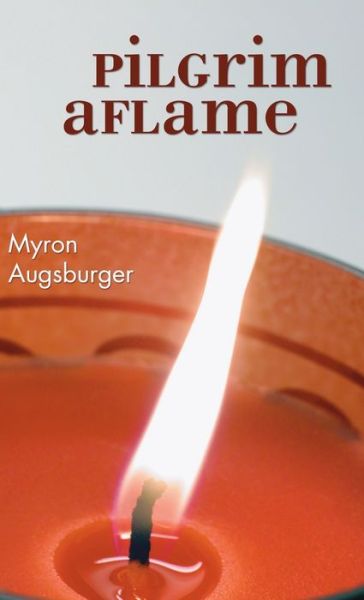 Cover for Myron Augsburger · Pilgrim Aflame (Hardcover Book) (2004)