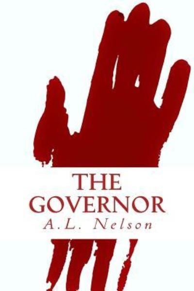 The Governor - A L Nelson - Bøger - Createspace Independent Publishing Platf - 9781532763250 - May 4, 2016
