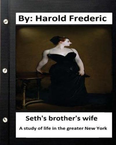 Cover for Harold Frederic · Seth's brother's wife. A study of life in the greater New York. ( Classics) (Taschenbuch) (2016)