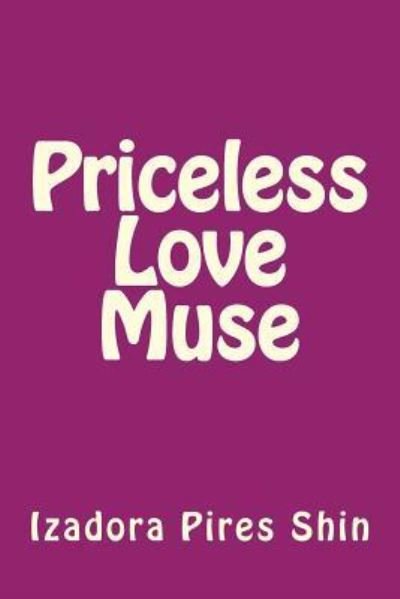 Cover for Izadora Pires Shin · Priceless Love Muse (Paperback Bog) (2016)