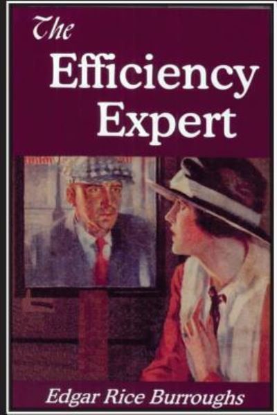 The Efficiency Expert - Edgar Rice Burroughs - Books - Createspace Independent Publishing Platf - 9781535171250 - July 8, 2016