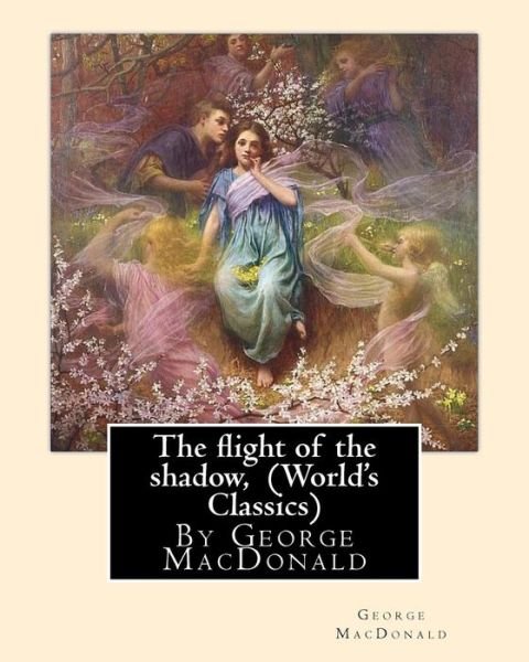 Cover for George MacDonald · The flight of the shadow, By George MacDonald (World's Classics) (Pocketbok) (2016)