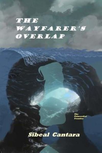 Cover for Sibeal Cantara · The Wayfarer's Overlap (Taschenbuch) (2016)