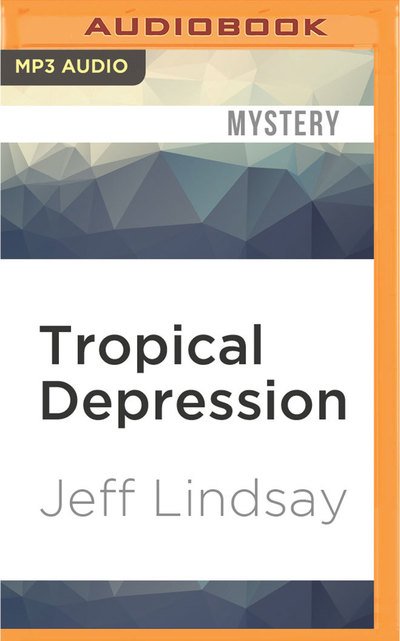 Cover for Jeff Lindsay · Tropical Depression (MP3-CD) (2016)