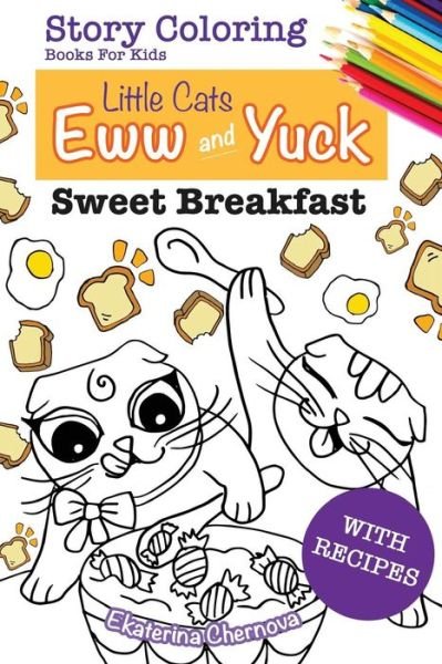 Cover for Ekaterina Chernova · Story Coloring Books For Kids : Little Cats Eww And Yuck. (Paperback Book) (2016)