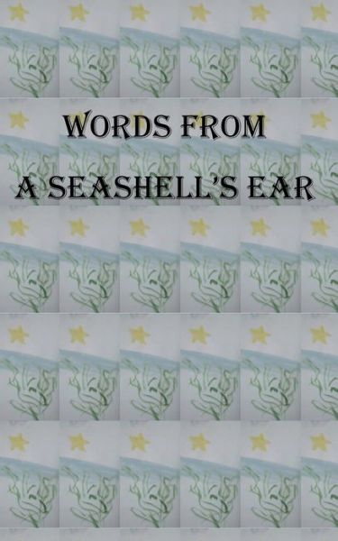 Cover for Caroline Sullivan · Words from a Seashell's Ear (Paperback Book) (2016)