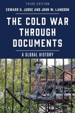 Cover for Edward H. Judge · The Cold War through Documents: A Global History (Hardcover Book) [Third edition] (2017)