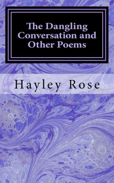 Cover for Hayley Rose · The Dangling Conversation and Other Poems (Paperback Book) (2016)