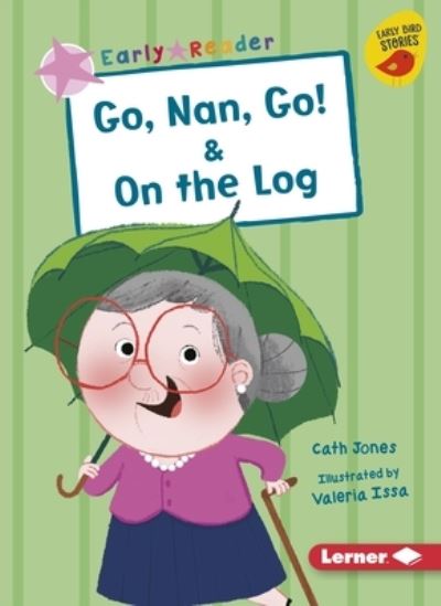 Cover for Cath Jones · Go, Nan, Go! and on the Log (Book) (2020)