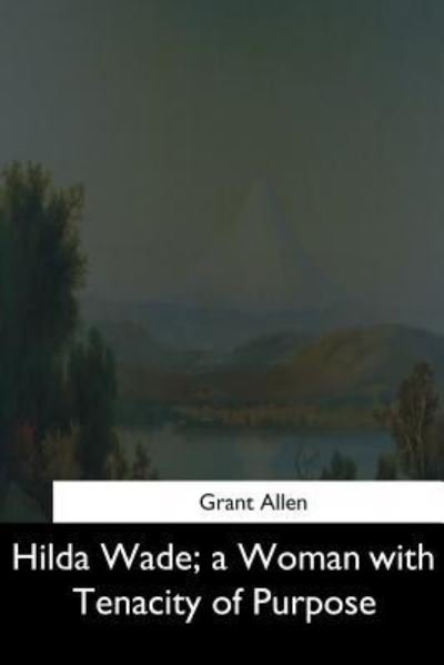 Cover for Grant Allen · Hilda Wade, a Woman with Tenacity of Purpose (Pocketbok) (2017)
