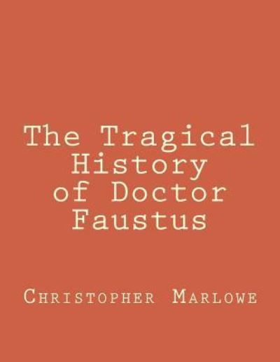 Cover for Christopher Marlowe · The Tragical History of Doctor Faustus (Paperback Book) (2017)