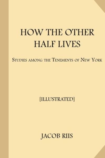 Cover for Jacob Riis · How the Other Half Lives [Illustrated] (Paperback Bog) (2017)