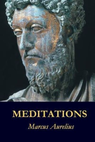 Meditations - Marcus Aurelius - Bøger - Createspace Independent Publishing Platf - 9781548249250 - 21. juni 2017