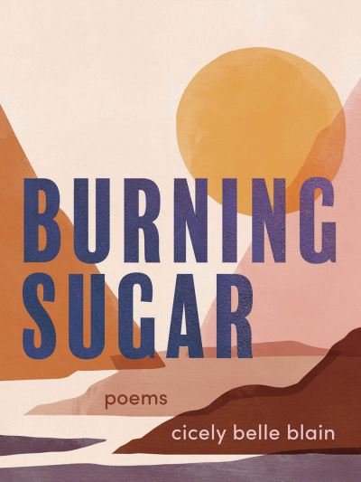 Cover for Cicely Belle Blain · Burning Sugar: Poems (Taschenbuch) (2020)