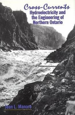 Jean L. Manore · Cross-Currents: Hydroelectricity and the Engineering of Northern Ontario (Paperback Bog) (2020)