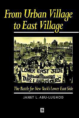 Cover for Abu-Lughod, Janet L. (New School for Social Research, New York) · From Urban Village to East Village: The Battle for New York's Lower East Side (Paperback Book) (1994)