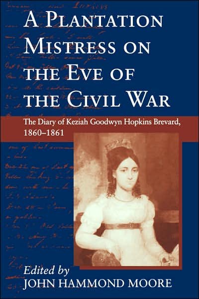 Cover for Keziah Goodwyn Hopkins Brevard · A Plantation Mistress on the Eve of the Civil War: The Diary of Keziah Goodwyn Hopkins Brevard, 1860-61 - Women's Diaries &amp; Letters of the Nineteenth Century South (Paperback Book) [New edition] (1996)