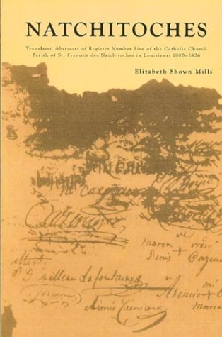 Cover for Elizabeth Shown Mills · Natchitoches: Translated Abstracts of Register Number Five of the Catholic Church Parish of St. Francois Des Natchitoches in Louisiana, 1800-1826 (Paperback Book) (2009)