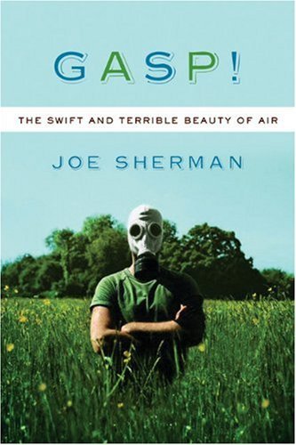 Cover for Joe Sherman · Gasp: The Swift and Terrible Beauty of Air (Hardcover Book) [First edition] (2004)