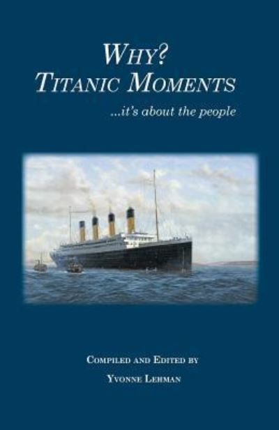 Cover for Yvonne Lehman · Why? Titanic Moments: it's about the people (Paperback Book) (2017)