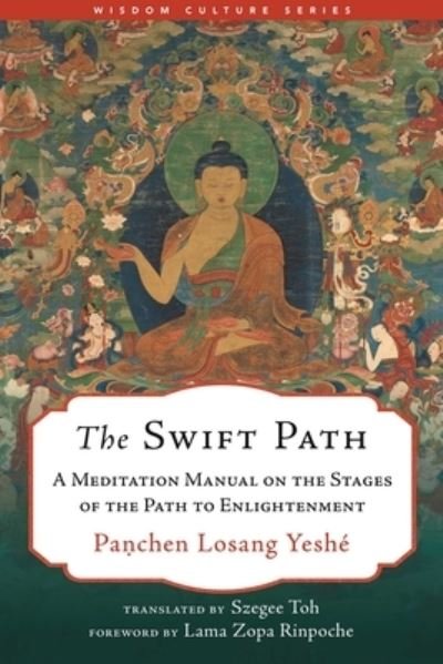 Cover for Panchen Losang Yeshe · The Swift Path: A Meditation Manual on the Stages of the Path to Enlightenment - Wisdom Culture Series (Hardcover bog) (2023)