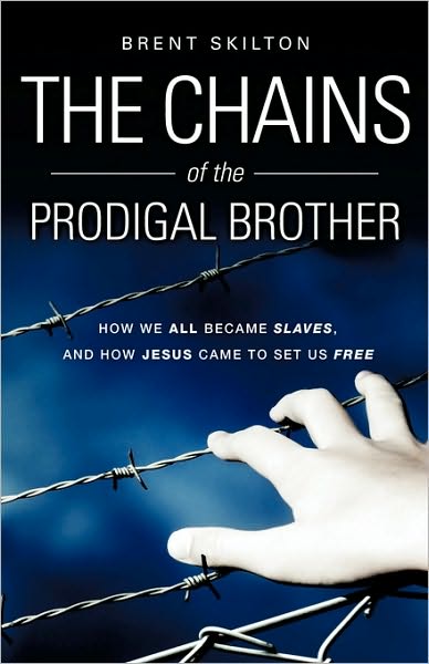 Cover for Brent Skilton · The Chains of the Prodigal Brother (Paperback Book) (2010)