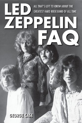 Led Zeppelin FAQ: All That's Left to Know About the Greatest Hard Rock Band of All Time - FAQ - George Case - Kirjat - Hal Leonard Corporation - 9781617130250 - lauantai 1. lokakuuta 2011