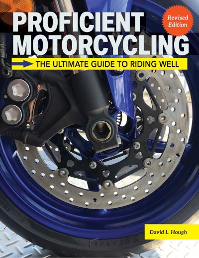 Cover for David L. Hough · Proficient Motorcycling, 3rd Edition: The Ultimate Guide to Riding Well (Taschenbuch) (2025)