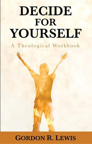 Cover for Gordon R. Lewis · Decide for Yourself: a Theological Workbook (Paperback Book) (2012)