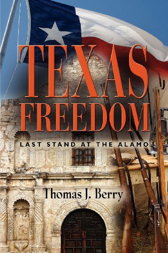 Cover for Thomas J. Berry · Texas Freedom: Last Stand at the Alamo (Paperback Book) (2012)