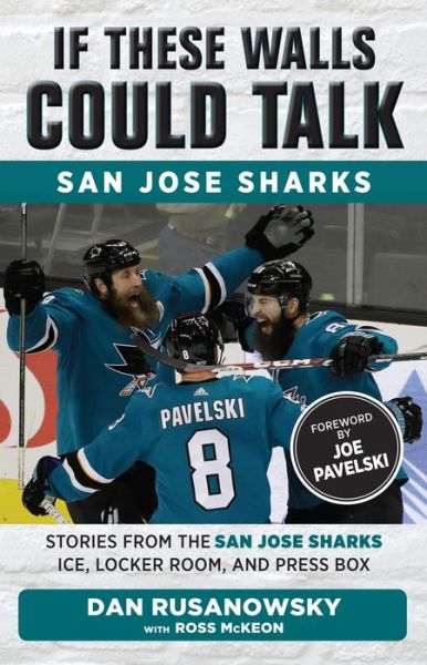 If These Walls Could Talk: San Jose Sharks: Stories from the San Jose Sharks Ice, Locker Room, and Press Box - If These Walls Could Talk - Dan Rusanowsky - Książki - Triumph Books - 9781629375250 - 9 października 2018