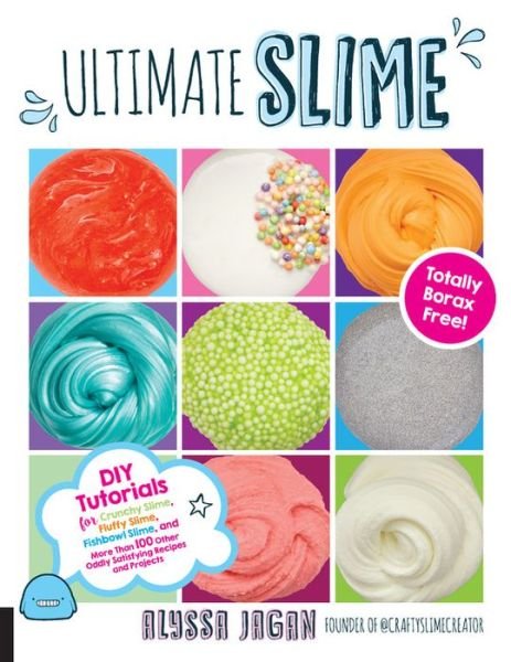 Cover for Alyssa Jagan · Ultimate Slime: DIY Tutorials for Crunchy Slime, Fluffy Slime, Fishbowl Slime, and More Than 100 Other Oddly Satisfying Recipes and Projects--Totally Borax Free! (Paperback Bog) (2017)