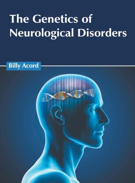 Cover for Billy Acord · The Genetics of Neurological Disorders (Hardcover Book) (2019)