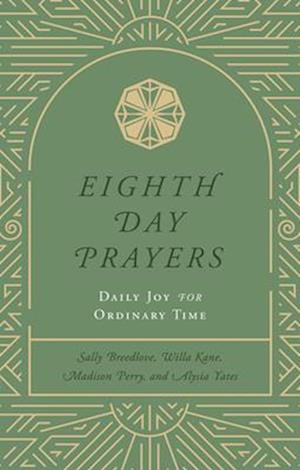 Eighth Day Prayers (Volume 3): Daily Joy for Ordinary Time - Sally Breedlove - Bøger - Forefront Books - 9781637633250 - 4. marts 2025