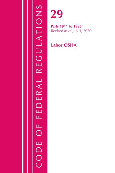 Cover for Office Of The Federal Register (U.S.) · Code of Federal Regulations, Title 29 Labor / OSHA 1911-1925, Revised as of July 1, 2020 - Code of Federal Regulations, Title 29 Labor / OSHA (Paperback Book) (2021)