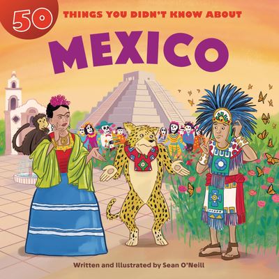 50 Things You Didn't Know about Mexico - Sean O'Neill - Książki - Red Chair Press - 9781643713250 - 1 sierpnia 2024