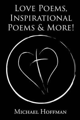 Cover for Michael Hoffman · Love Poems, Inspirational Poems and More! (Paperback Bog) (2019)