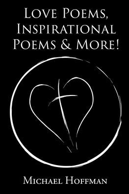 Cover for Michael Hoffman · Love Poems, Inspirational Poems and More! (Paperback Bog) (2019)