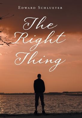 Cover for Edward Schlueter · The Right Thing (Hardcover Book) (2020)
