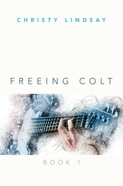 Cover for Christy Lindsay · Freeing Colt (Paperback Book) (2020)