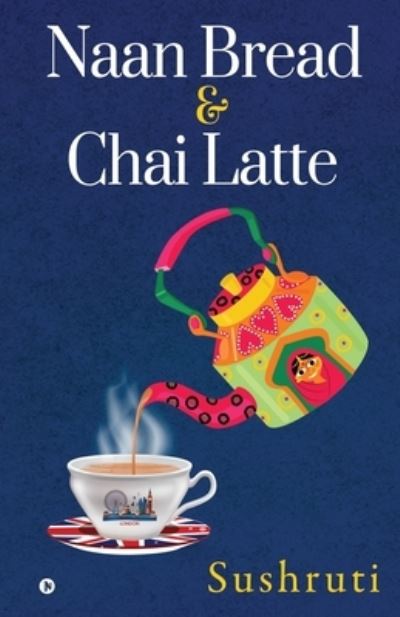 Cover for Sushruti · Naan Bread &amp; Chai Latte (Paperback Book) (2020)