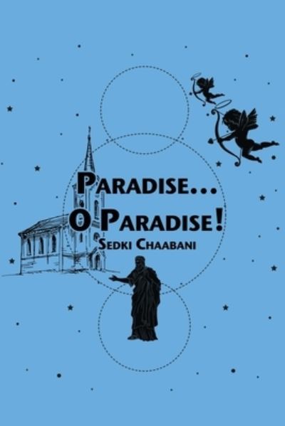 Cover for Sedki Chaabani · Paradise...O Paradise! (Paperback Book) (2021)