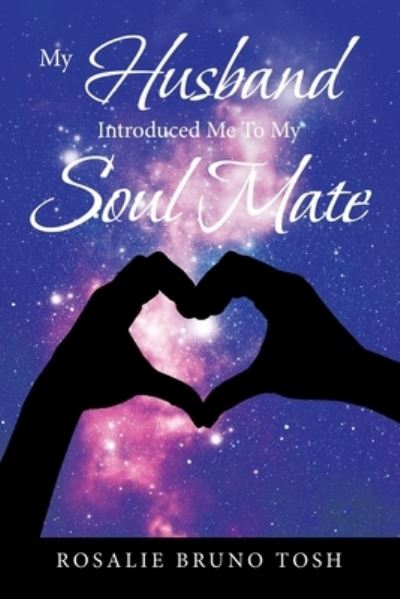 Cover for Rosalie Bruno Tosh · My Husband Introduced Me to My Soul Mate (Paperback Book) (2020)