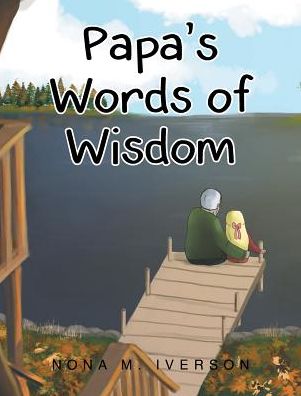 Nona M Iverson · Papa's Words of Wisdom (Hardcover Book) (2016)