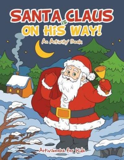 Cover for Activibooks for Kids · Santa Claus is on His Way, An Activity Book (Paperback Book) (2016)