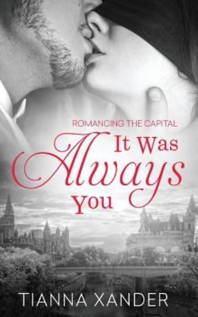 It Was Always You - Tianna Xander - Books - Decadent Publishing Company, LLC - 9781683610250 - April 17, 2016