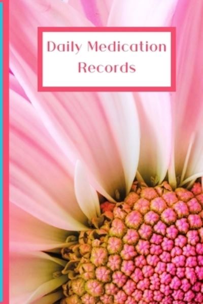 Daily Medication Records - White Dog Books - Kirjat - Independently Published - 9781699860250 - maanantai 14. lokakuuta 2019