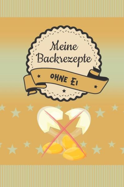 Cover for Rosinco Rezeptbucher · Meine Backrezepte ohne Ei (Paperback Book) (2019)