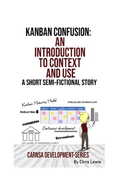 Kanban Confusion - Chris Lewis - Książki - Independently Published - 9781704966250 - 29 października 2019