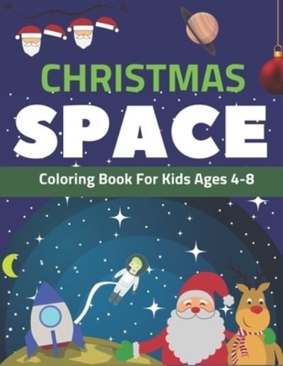 Cover for Holiday Space Gift House · Christmas Space Coloring Book For Kids Ages 4-8 (Paperback Book) (2019)